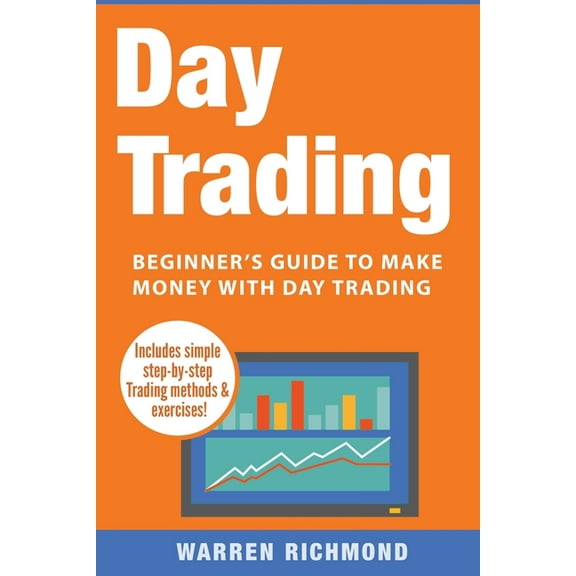 Day Trading: Beginner's Guide to Make Money with Day Trading, (Paperback)