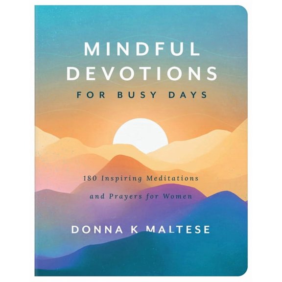 Mindful Devotions for Busy Days : 180 Inspiring Meditations and Prayers for Women (Paperback)