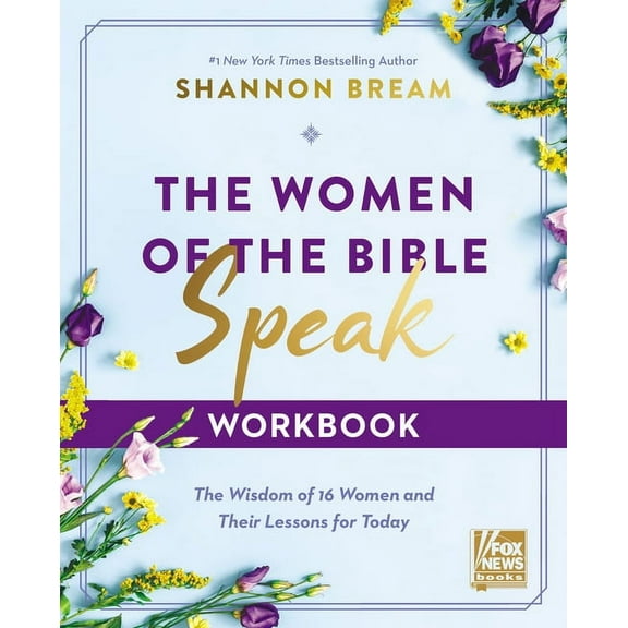 The Women of the Bible Speak Workbook: The Wisdom of 16 Women and Their Lessons for Today, (Paperback)