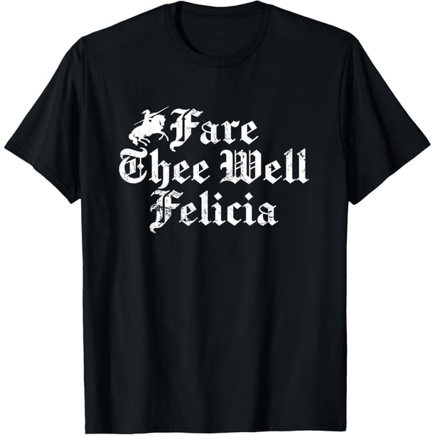 Fare Thee Well Felicia Ren Faire Camiseta