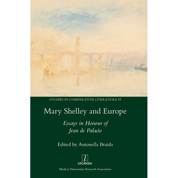 Studies in Comparative Literature: Mary Shelley and Europe: Essays in Honour of Jean de Palacio (Hardcover)