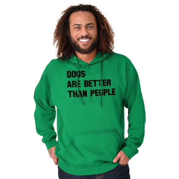 Dogs Are Better Than People Dog Owner Hoodie Sweatshirt Women Men Brisco Brands S