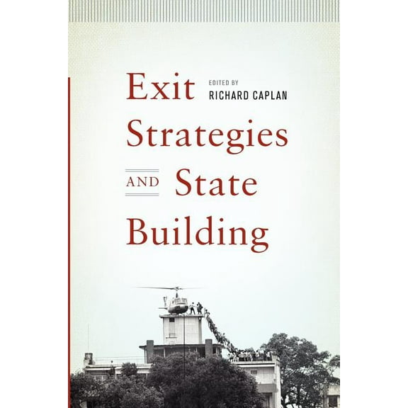 Exit Strategies and State Building, (Paperback)