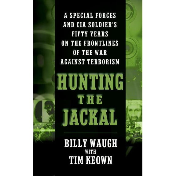 Hunting the Jackal: A Special Forces and CIA Soldier's Fifty Years on the Frontlines of the War Against Terrorism, (Paperback)
