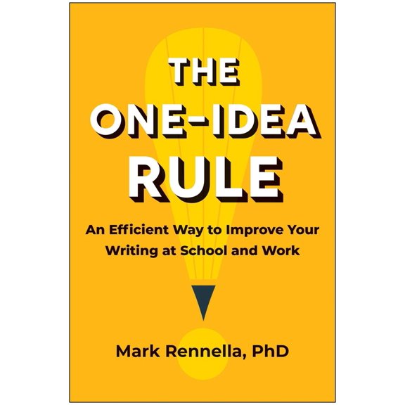 Pre-Owned The One-Idea Rule: An Efficient Way to Improve Your Writing at School and Work (Paperback) 163774398X 9781637743980