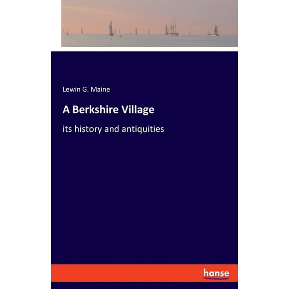 A Berkshire Village: its history and antiquities, (Paperback)
