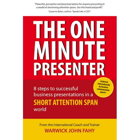 The One Minute Presenter: 8 steps to successful business presentations for a short attention span world - (Best Presenters In The World)