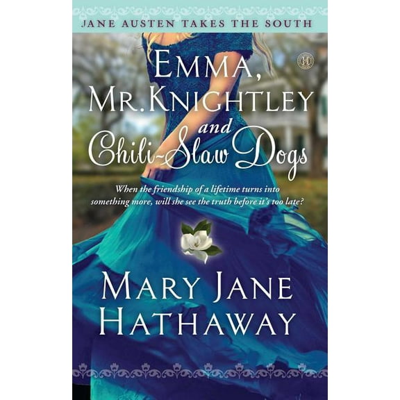 Jane Austen Takes the South Emma, Mr. Knightley and Chili-Slaw Dogs, (Paperback)