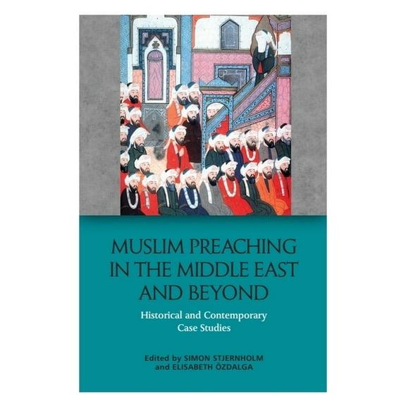 Muslim Preaching in the Middle East and Beyond: Historical and Contemporary Case Studies, (Hardcover)