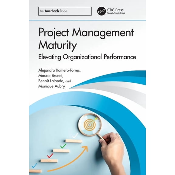 Project Management Maturity: Elevating Organizational Performance, (Paperback)