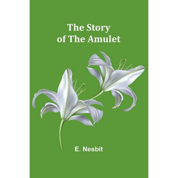 The Story of the Amulet, (Paperback)