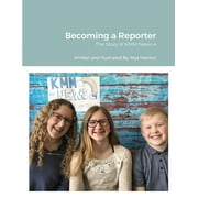 Becoming a Reporter: The Story of KMM News 4 (Paperback)