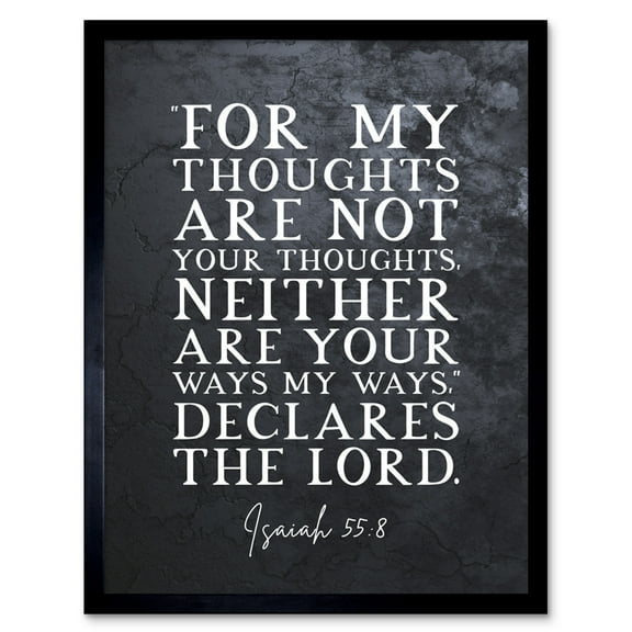 Isaiah 55:8 Thoughts Are Not Your Thoughts Ways Are Not Your Ways Christian Bible Verse Quote Scripture Typography Art Print Framed Poster Wall Decor 12x16 inch