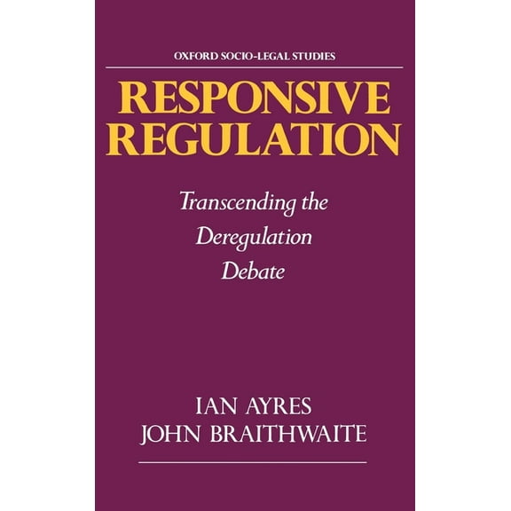Oxford Socio-Legal Studies Responsive Regulation: Transcending the Deregulation Debate, (Hardcover)