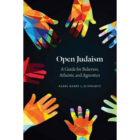 Open Judaism: A Guide for Believers, Atheists, and Agnostics, (Paperback)