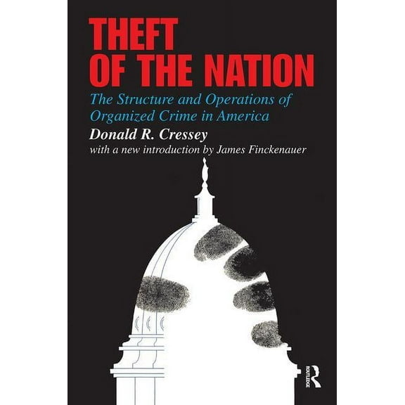 Theft of the Nation: The Structure and Operations of Organized Crime in America, (Hardcover)
