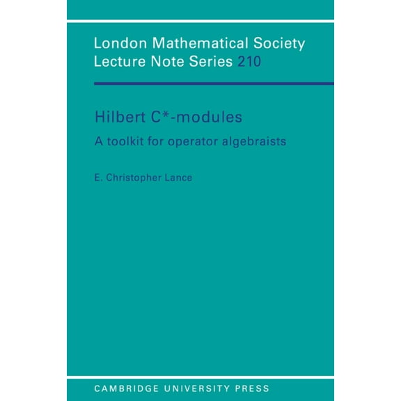 London Mathematical Society Lecture Note Hilbert C*-Modules: A Toolkit for Operator Algebraists, Book 210, (Paperback)