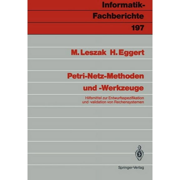 Informatik-Fachberichte Petri-Netz-Methoden Und -Werkzeuge: Hilfsmittel Zur Entwurfsspezifikation Und -Validation Von Rechensystemen, Book 197, (Paperback)