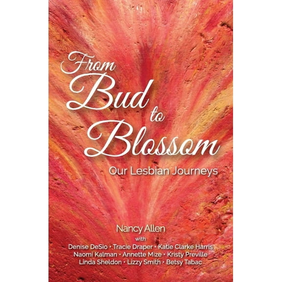 From Bud to Blossom: Our Lesbian Journeys, (Paperback)