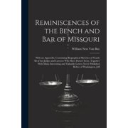 Reminiscences of the Bench and Bar of Missouri: With an Appendix, Containing Biographical Sketches of Nearly All of the Judges and Lawyers Who Have Passed Away, Together With Many Interesting and Valu