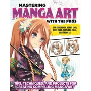 Mastering Manga Art with the Pros: Tips, Techniques, and Projects for Creating Compelling Manga Art -- Ilya Kuvshinov