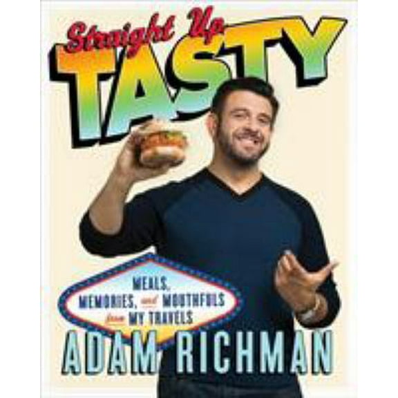 Pre-Owned Straight Up Tasty: Meals, Memories, and Mouthfuls from My Travels: A Cookbook (Hardcover) 0385344481 9780385344487