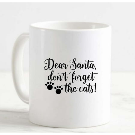 

Coffee Mug Dear Santa Dont Forget The Cats Paw Print Funny Christmas White Cup Funny Gifts for work office him her