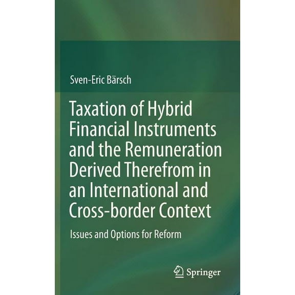 Taxation of Hybrid Financial Instruments and the Remuneration Derived Therefrom in an International and Cross-Border Con, (Hardcover)