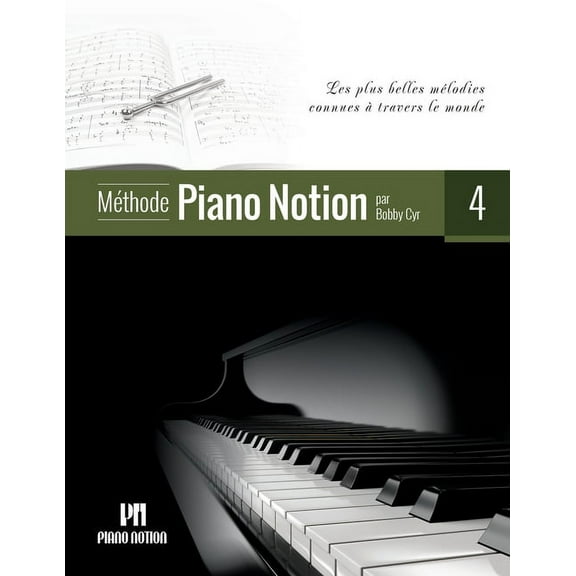 MÃ©thode Piano Notion MÃ©thode Piano Notion Volume 4: Les plus belles mÃ©lodies connues Ã  travers le monde, Book 4, (Paperback)