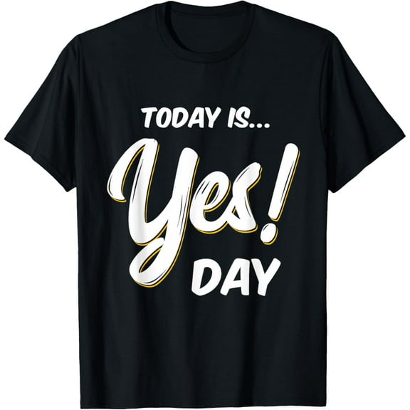 Today is Yes! Day Tshirt Family Fun Day T-Shirt