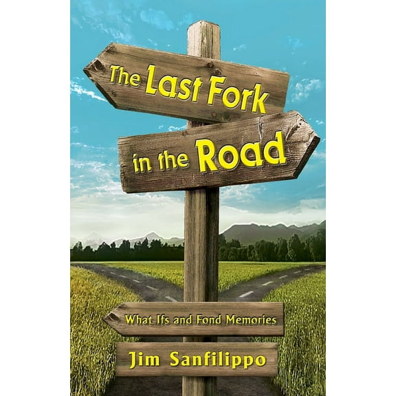 The Last Fork in the Road : What Ifs and Fond Memories (Paperback)