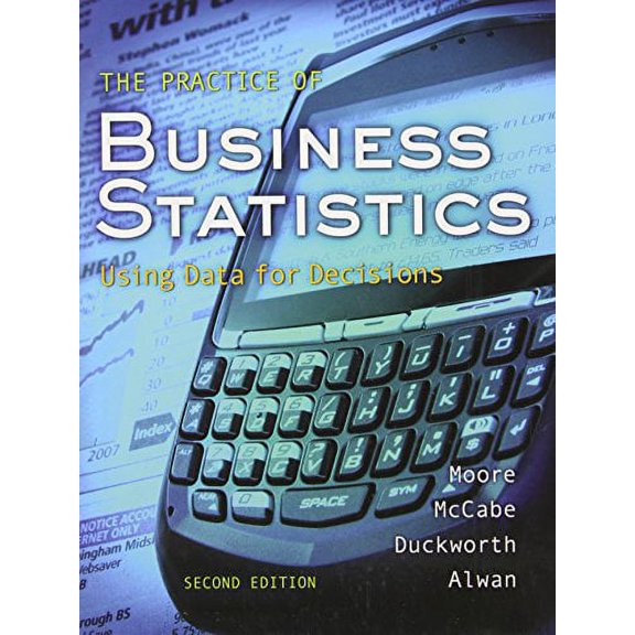 Pre-Owned The Practice of Business Statistics: Using Data for Decisions (Paperback) by David S Moore, George McCabe, William M Duckworth