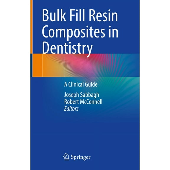 Bulk Fill Resin Composites in Dentistry: A Clinical Guide, (Hardcover)