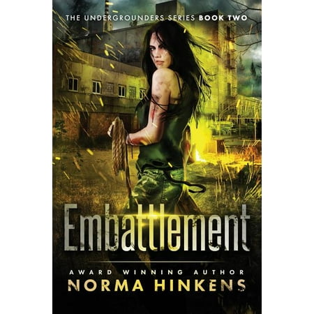 Embattlement : A Young Adult Science Fiction Dystopian Novel (the Undergrounders Series Book Two)