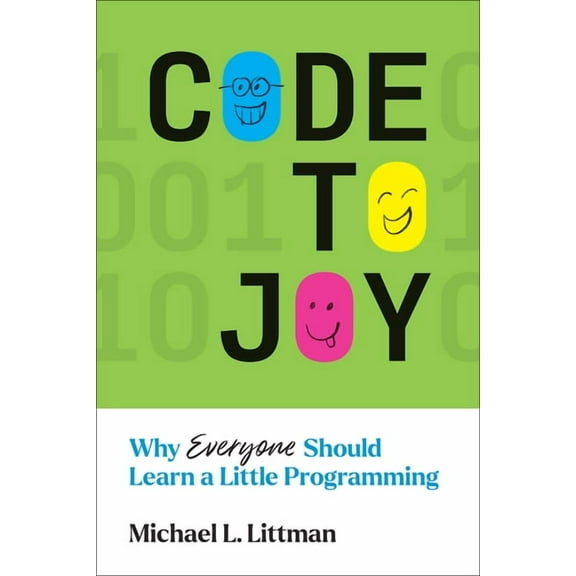 Code to Joy: Why Everyone Should Learn a Little Programming, (Paperback)