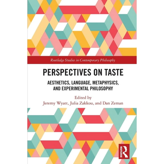 Routledge Studies in Contemporary Philos Perspectives on Taste: Aesthetics, Language, Metaphysics, and Experimental Philosophy, (Paperback)
