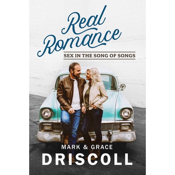 Pre-Owned Real Romance: Sex in the Song of Songs (Paperback) 1950113930 9781950113934