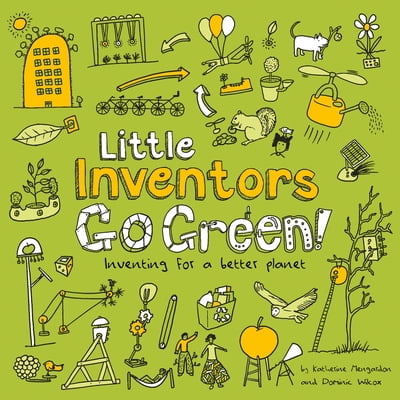 Pre-Owned Little Inventors Go Green!: Inventing for a Better Planet (Paperback) 0008382891 9780008382896