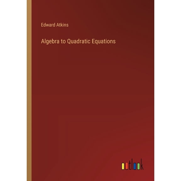 Algebra to Quadratic Equations (Paperback)