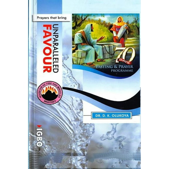 70 Days Fasting and Prayer Programme 2015 Edition English and Igbo: Prayers That Bring Unparalleled Favour