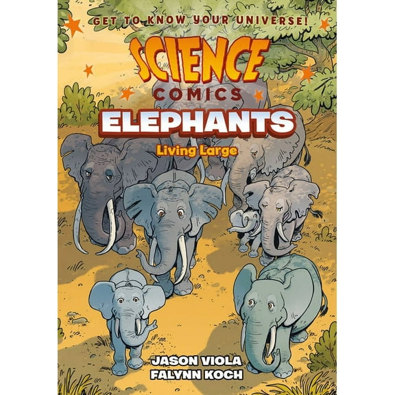Science Comics Science Comics: Elephants: Living Large, (Paperback)