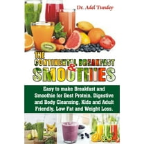 The Continental Breakfast Smoothies: Easy to make Breakfast and Smoothies for Best Protein, Digestive and Body Cleaning, Kids and Adult Friendly, Low fat and Weight Loss (Paperback)