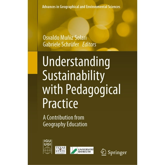 Advances in Geographical and Environment Understanding Sustainability with Pedagogical Practice: A Contribution from Geography Education, (Hardcover)