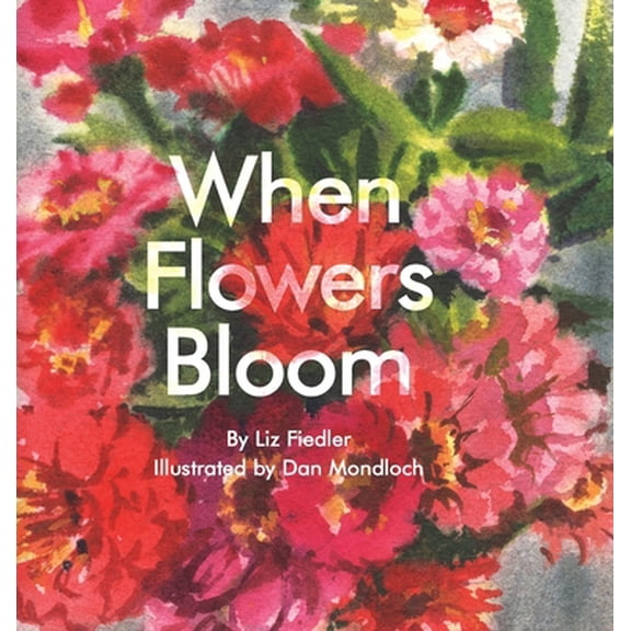 Pre-Owned When Flowers Bloom (Hardcover) 057890862X 9780578908625