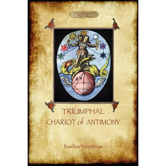 The Triumphal Chariot of Antimony: The Alchemy of Basilius Valentinus (Aziloth Books), (Paperback)