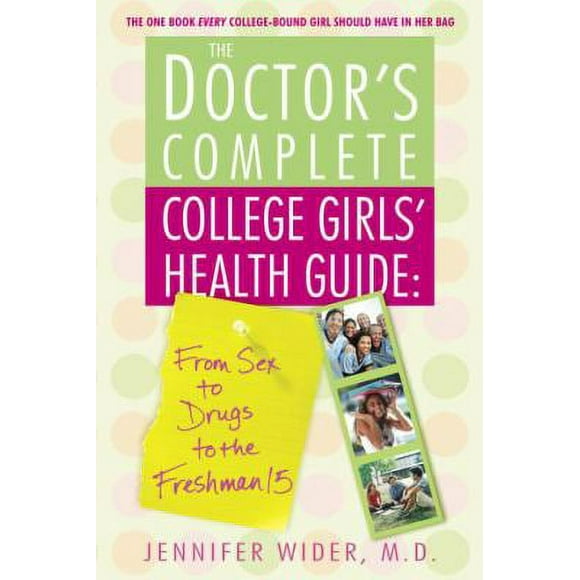 Pre-Owned The Doctor's Complete College Girls' Health Guide: From Sex to Drugs to the Freshman 15 (Paperback) 0553383426 9780553383423