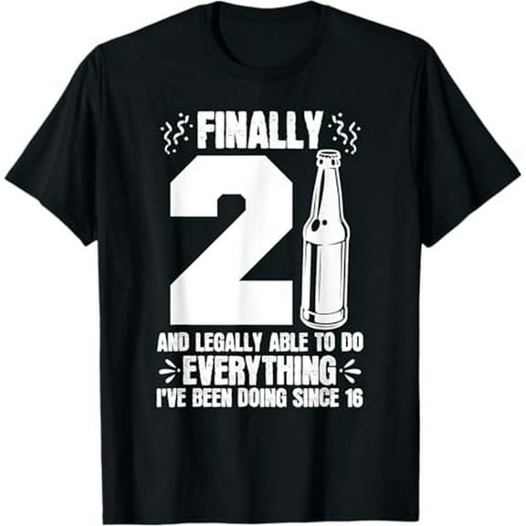 21 Years Old Funny - 21st Birthday Finally 21 And Legal T-Shirt