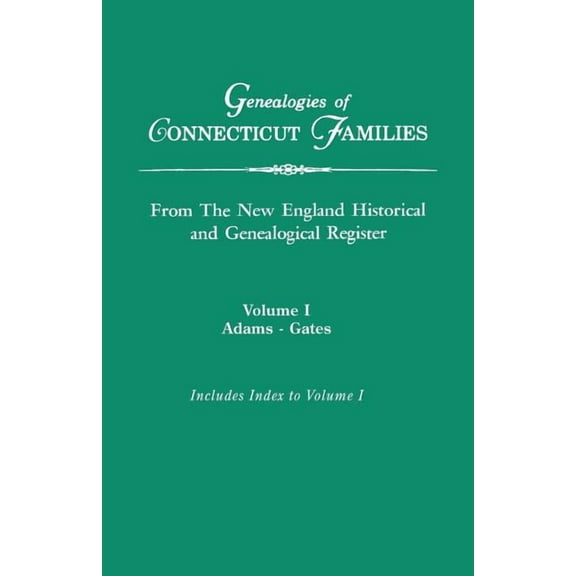 Genealogies of Connecticut Families, from the New England Historical and Genealogical Register. in Three Volumes. Volume, (Paperback)