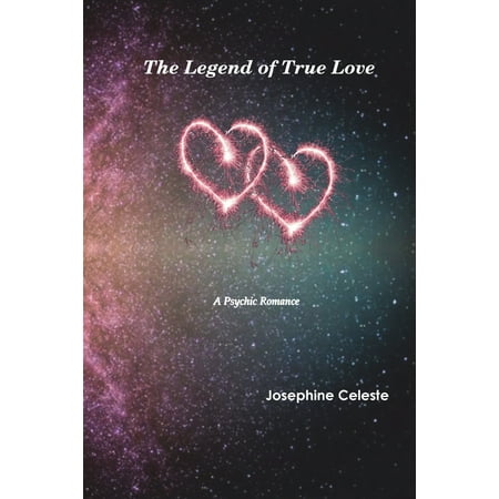 The Legend of True Love : A Psychic Romance (Best Love Psychic On Keen)