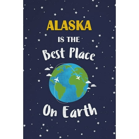 Alaska Is The Best Place On Earth : Alaska USA (Best Places To Travel In Alaska)